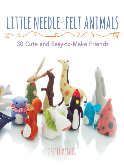 Title details for Little Needle-Felt Animals by Gretel Parker - Available